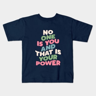 No One is You and That is Your Power in blue pink peach Kids T-Shirt